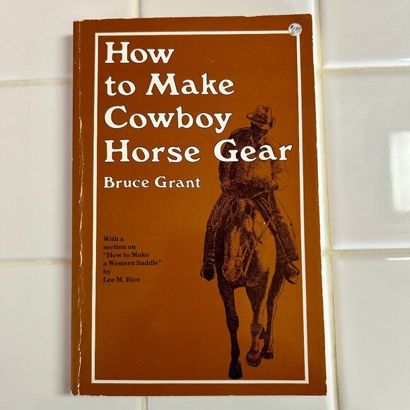 How to Make Cowboy Horse Gear PB Bruce Grant 1987 186 pg Rawhide Headstall Reins - Picture 1 of 11